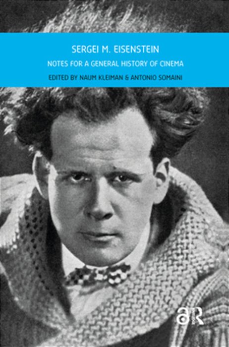 Sergei M. Eisenstein: Notes For A General History Of Cinema-..