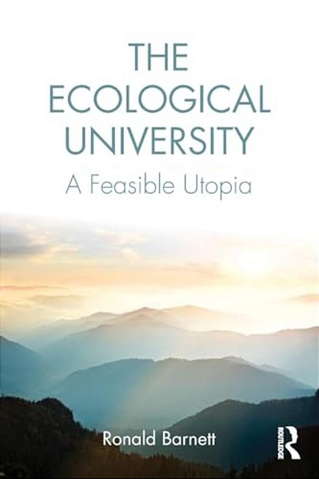 The Ecological University: A Feasible Utopia-..