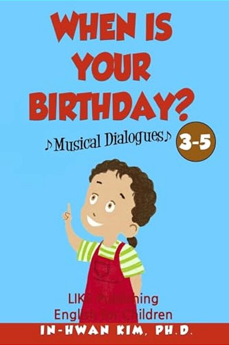 When Is Your Birthday? Musical Dialogues: English For Children Picture Book 3-5-..
