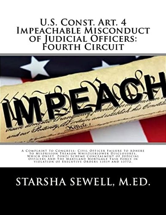 U. S. Const. Art. 4 Impeachable Misconduct Of Judicial Officers: Fourth Circuit: A Complaint To Congress: Civil Officer Failure To Adhere To Misprision-..