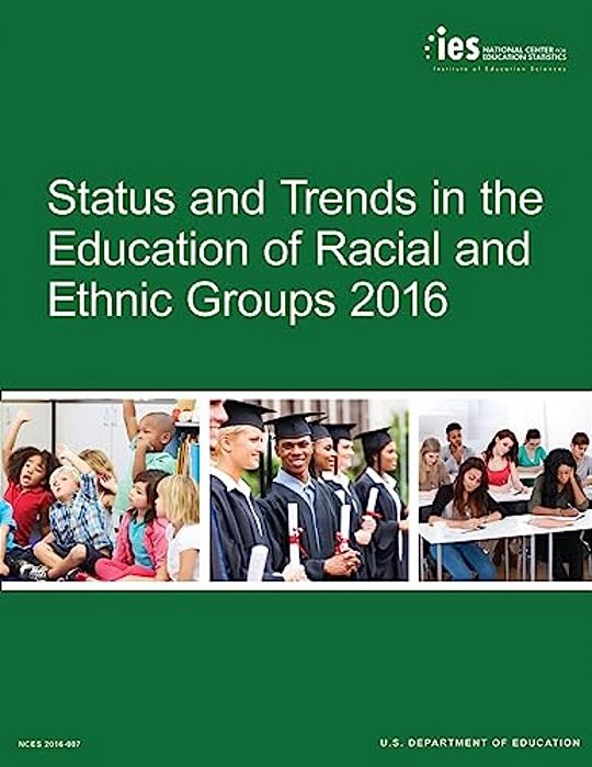Status And Trends In The Education Of Racial And Ethnic Groups 2016-..
