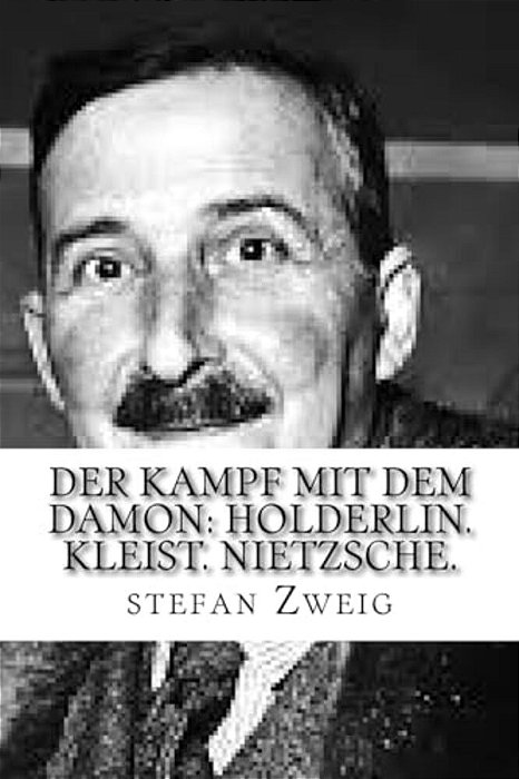 Der Kampf Mit Dem Damon: Holderlin. Kleist. Nietzsche. -..