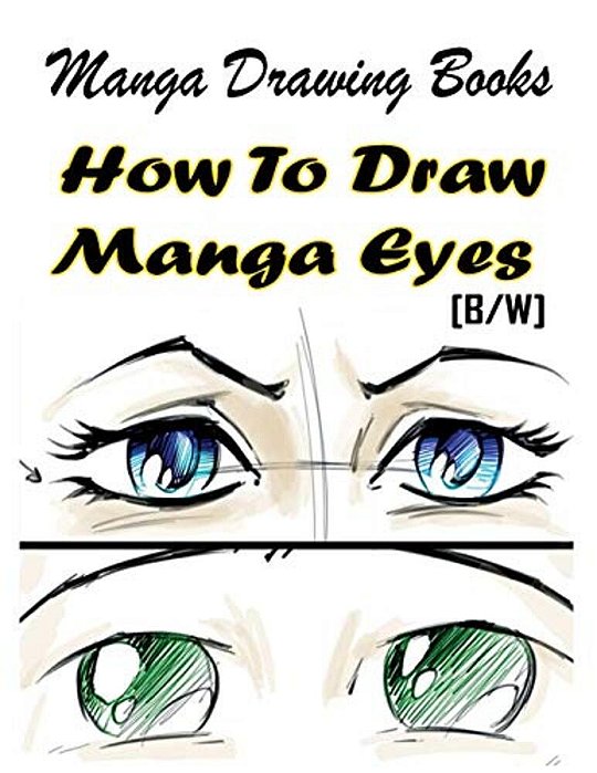 Manga Drawing Books How To Draw Manga Eyes: Learn Japanese Manga Eyes And Pretty Manga Face-..