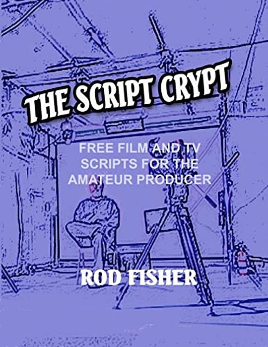 The Script Crypt: Free Film And Tv Scripts For Amateur Producers-..