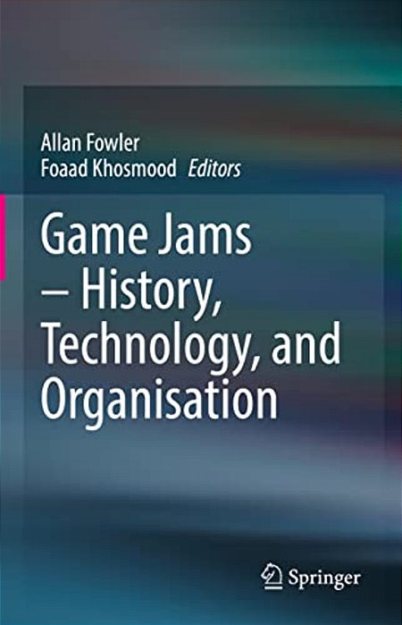 Game Jams - History, Technology, And Organisation-..