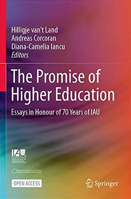 The Promise Of Higher Education: Essays In Honour Of 70 Years Of Iau-..