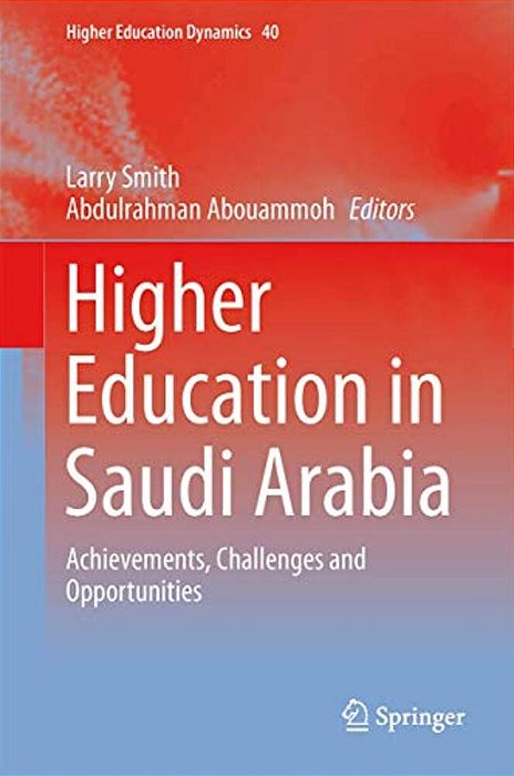 Higher Education In Saudi Arabia: Achievements, Challenges And Opportunities-..