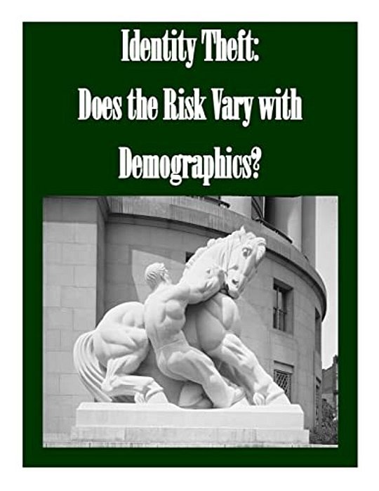 Identity Theft: Does The Risk Vary With Demographics?-..