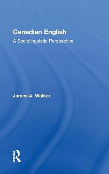 Canadian English: A Sociolinguistic Perspective-..