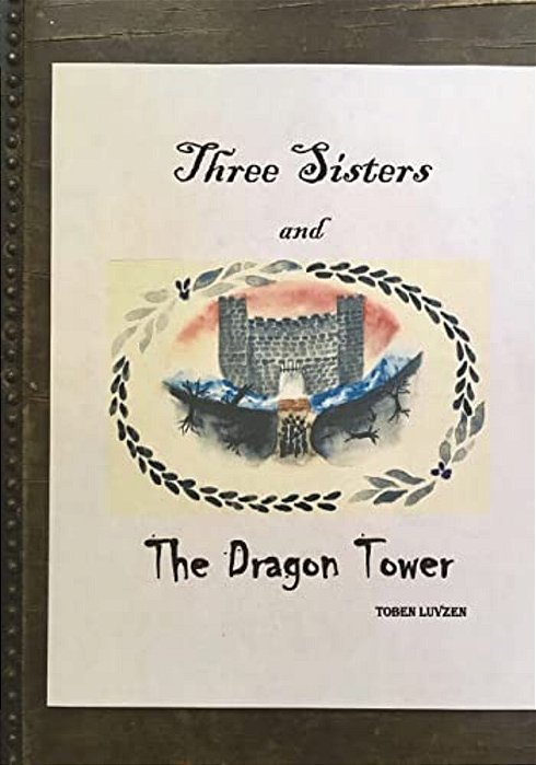 Three Sisters And The Dragon Tower, 2ND Edition-..