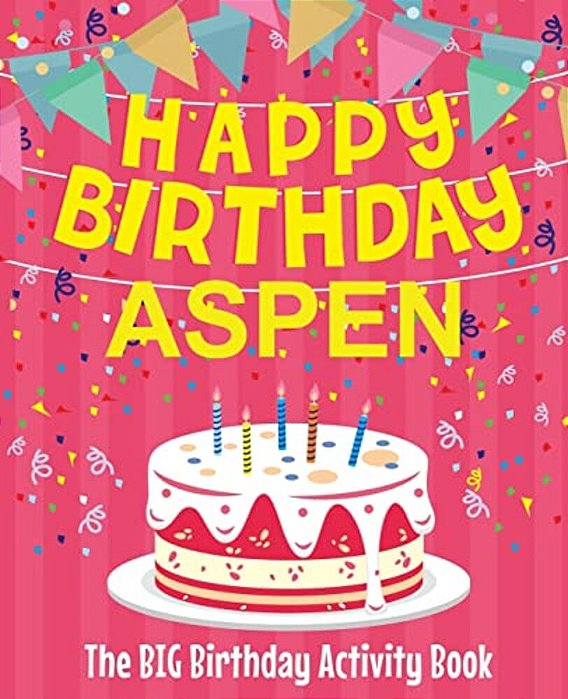 Happy Birthday Aspen - The Big Birthday Activity Book: Personalized Children's Activity Book-..