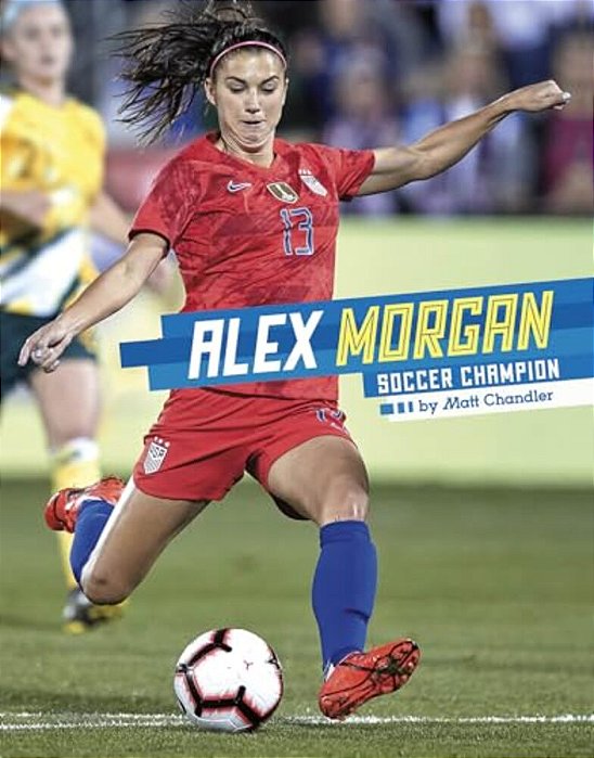 Alex Morgan: Soccer Champion-..