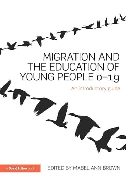 Migration And The Education Of Young People 0-19: An Introductory Guide-..