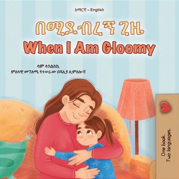 When I Am Gloomy (Amharic English Bilingual Children's Book)-..