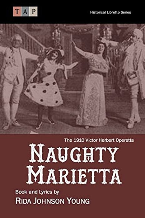 Naughty Marietta: The 1910 Victor Herbert Operetta: Complete Book And Lyrics-..