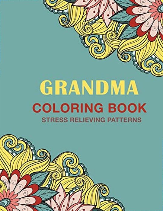 Grandma Coloring Book: Stress Relieving Patterns-..