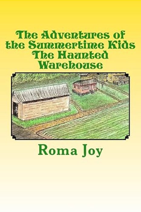 The Adventures Of The Summertime Kids: The Haunted Warehouse-..