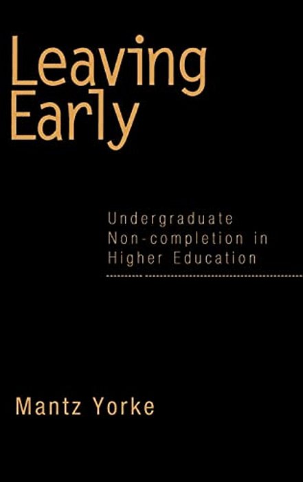 Leaving Early: Undergraduate Non-Completion In Higher Education-..