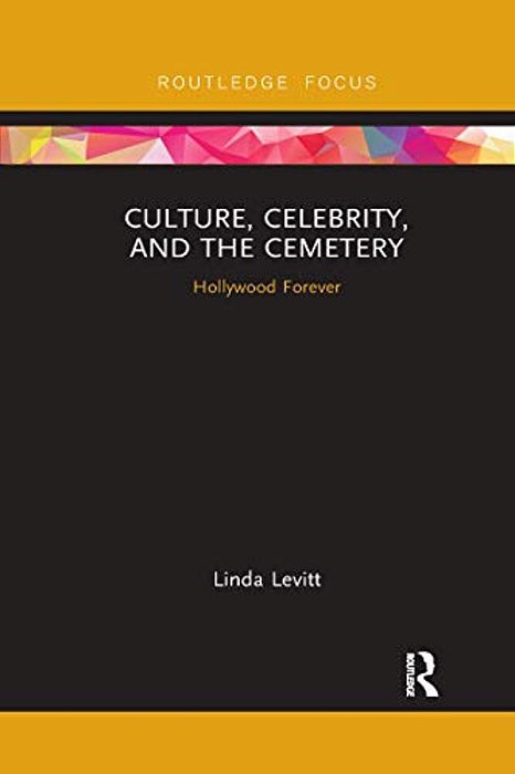 Culture, Celebrity, And The Cemetery: Hollywood Forever-..