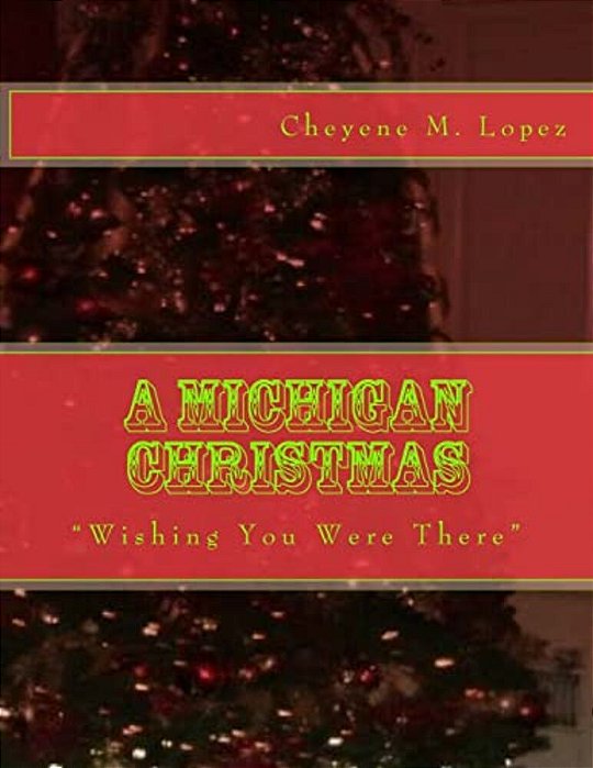 A Michigan Christmas: Wishing You Were There-..
