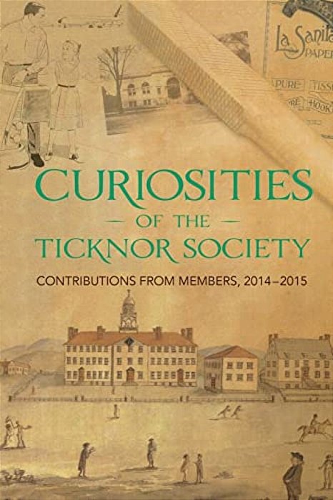 Curiosities Of The Ticknor Society: Contributions From Members, 2014-2015-..