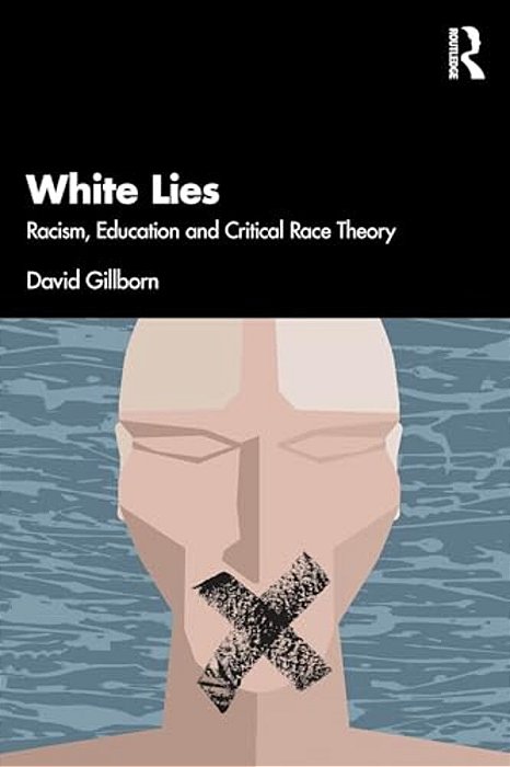 White Lies: Racism, Education And Critical Race Theory-..