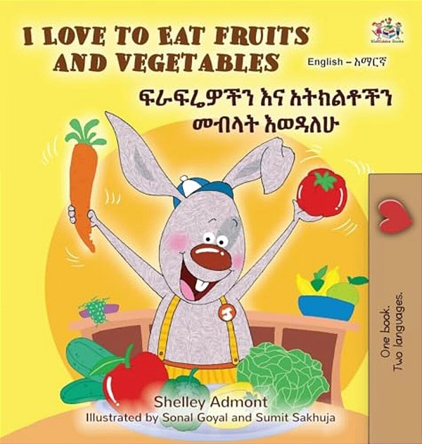 I Love To Eat Fruits And Vegetables (English Amharic Bilingual Children's Book)-..