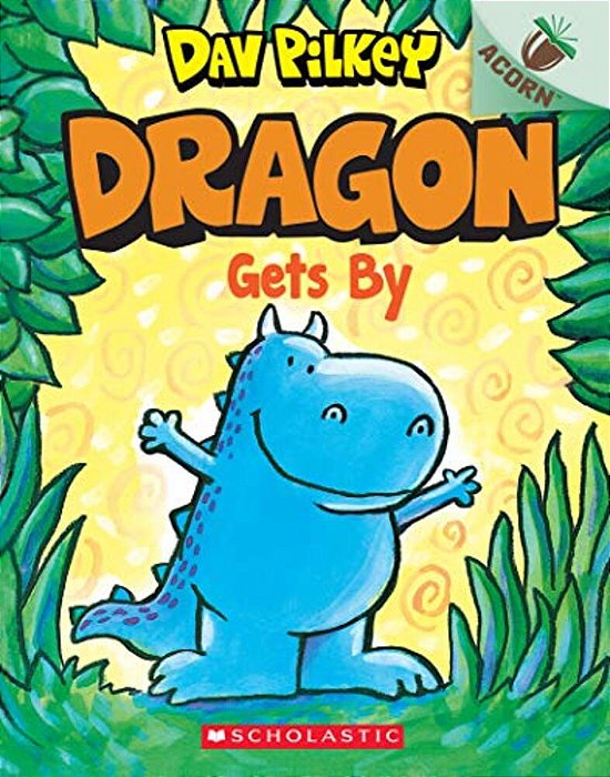 Dragon Gets By: An Acorn Book (Dragon #3): From The Creator Of Dog Man-..