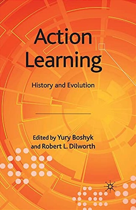 Action Learning: History And Evolution-..