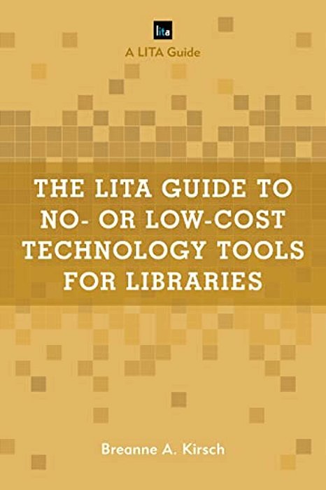 Lita Guide To No- Or Low-Cost Technology Tools For Libraries-..