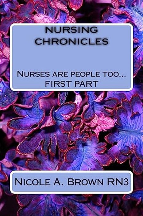 Nursing Chronicles: Nurses Are People Too-..