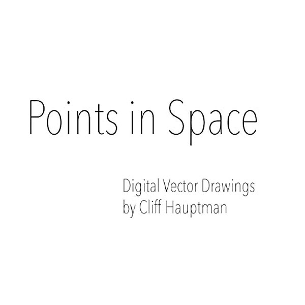 Points In Space: Digital Vector Drawings By Cliff Hauptman-..