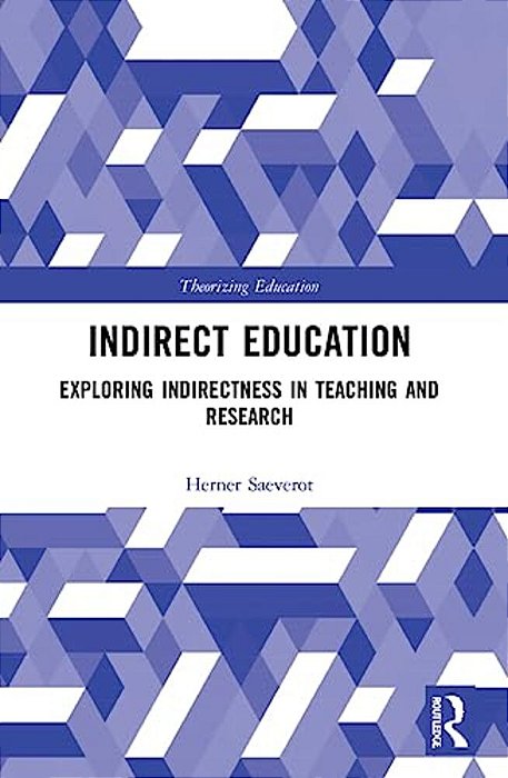 Indirect Education: Exploring Indirectness In Teaching And Research-..