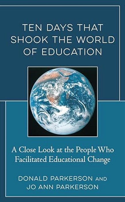 Ten Days That Shook The World Of Education: A Close Look At The People Who Facilitated Educational Change-..