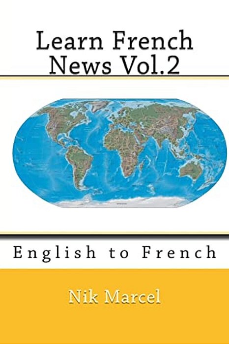 Learn French News Vol.2: English To French-..