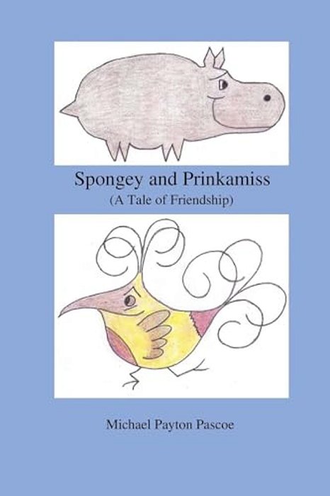 Spongey And Prinkamiss: (A Tale Of Friendship)-..
