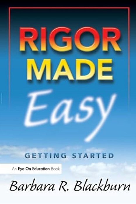 Rigor Made Easy: Getting Started-..