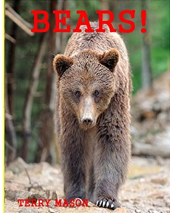 Bears: Childrens Book About Bears -Learn About Bears Behaviour And Enjoy Many Great Pictures-..