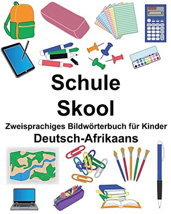 Deutsch-Afrikaans Schule/Skool Zweisprachiges Bildwörterbuch Für Kinder-..