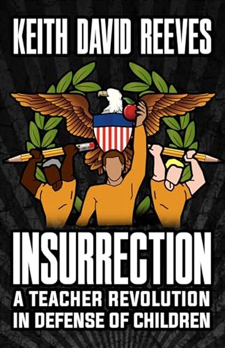 Insurrection: A Teacher Revolution In Defense Of Children-..