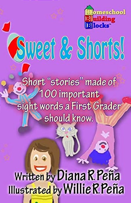Sweet & Shorts!: Short "Stories" Made Of 100 Important Sight Words A First Grader Should Know. -..