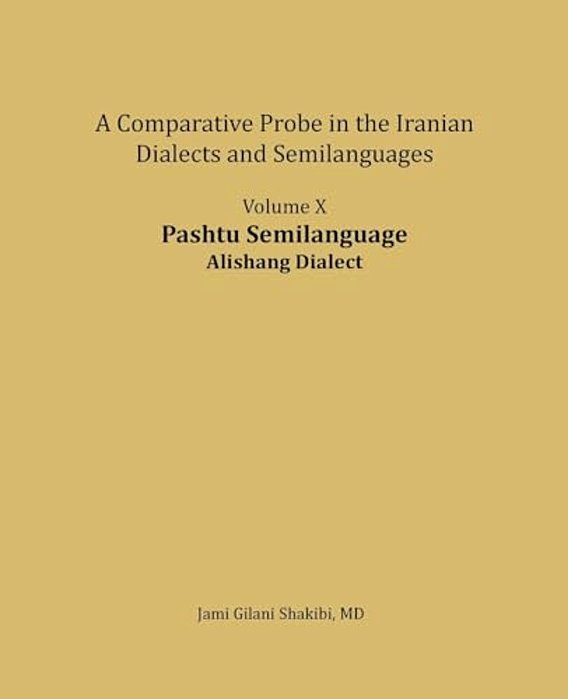 Pashtu Semilanguage, Alishang Dialect: A Comparative Probe In The Iranian Dialects And Semi-Langua-..