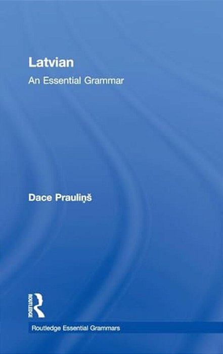 Latvian: An Essential Grammar-..