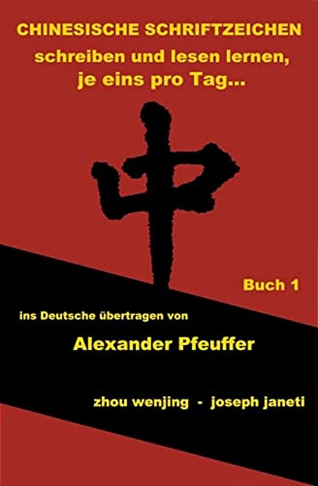 Chinesische Schriftzeichen: Schreiben Und Lesen Lernen, Je Eins Pro Tag...: Buch 1, Bibliotheksausgabe, Deutsch-..