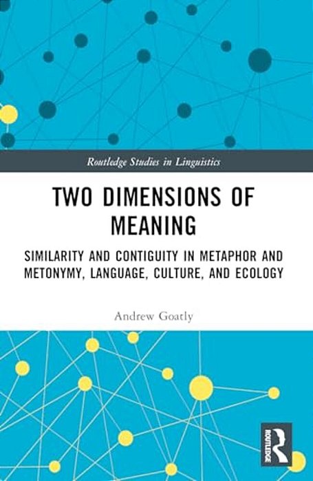 Two Dimensions Of Meaning: Similarity And Contiguity In Metaphor And Metonymy, Language, Culture, And Ecology-..