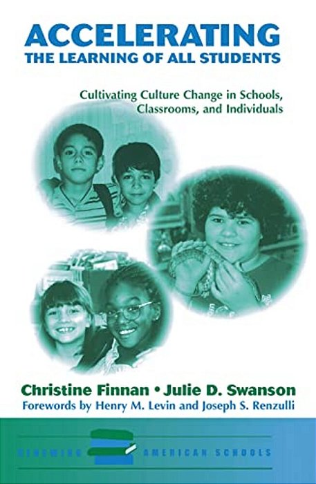 Accelerating The Learning Of All Students: Cultivating Culture Change In Schools, Classrooms And Individuals-..