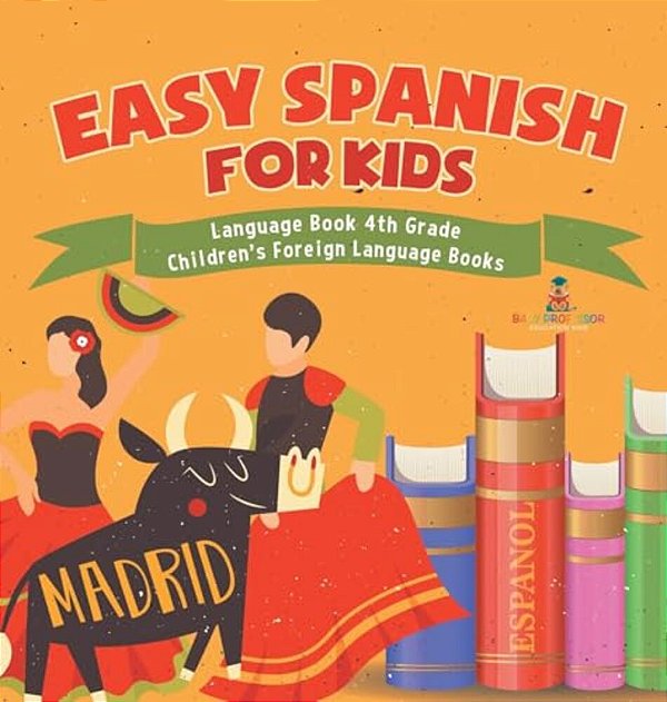 Easy Spanish For Kids - Language Book 4Th Grade Children's Foreign Language Books-..