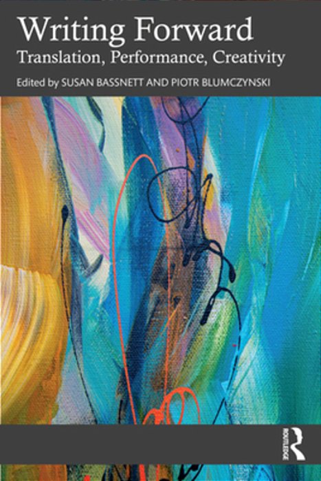 Writing Forward: Translation, Performance, Creativity-..