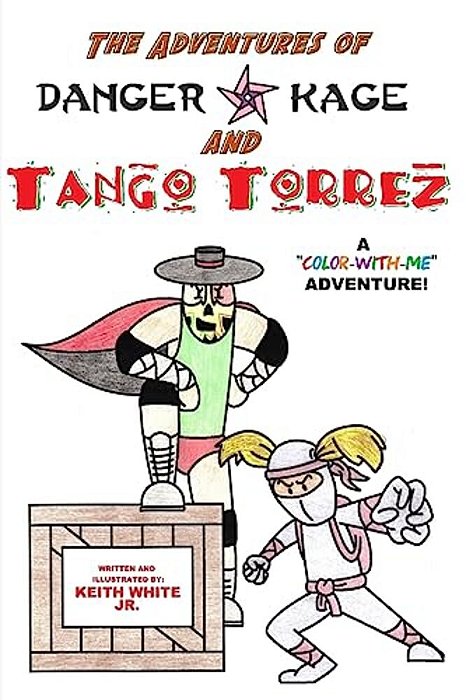 The Adventures Of Tango Torrez And Danger Kage: A Color-With-me Adventure-..