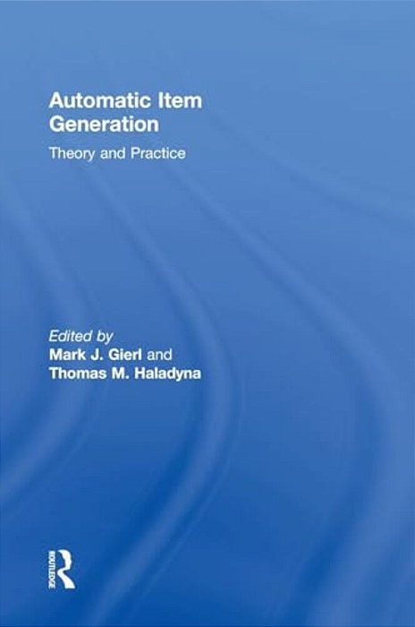 Automatic Item Generation: Theory And Practice-..